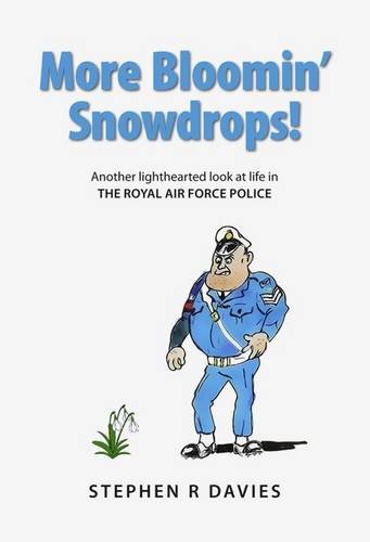 Beispielbild fr More Bloomin' Snowdrops!: Another Light-Hearted Look at Life in the Royal Air Force Police zum Verkauf von GF Books, Inc.