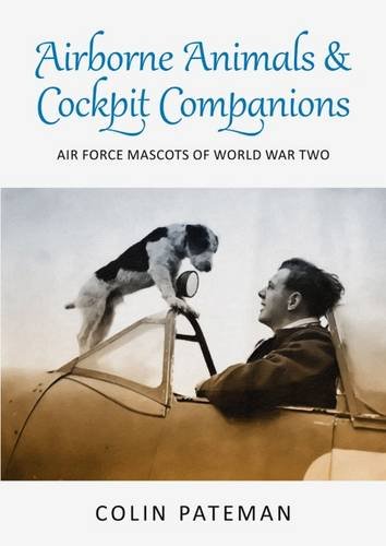 Stock image for Airborne Animals and Cockpit Companions: Air Force Mascots of World War II for sale by WorldofBooks