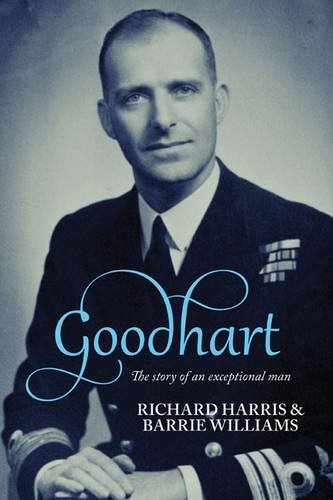 Beispielbild fr Goodhart: The Life of Rear Admiral Nicholas Goodhart, CB, Legion of Merit, FRAeS, RN (1919 - 2011) zum Verkauf von WorldofBooks