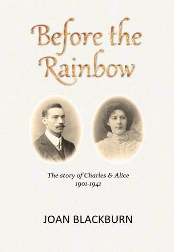 Stock image for Before the Rainbow: The Story of Charles & Alice 1901-1941 for sale by WorldofBooks