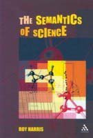 The Semantics of Science (9781846840944) by Roy Harris