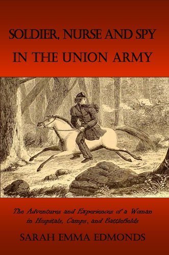 Imagen de archivo de Memoirs of a Soldier, Nurse and Spy In The Union Army: A Woman's Adventures in the Union Army a la venta por HPB-Red