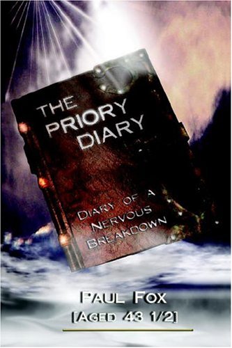 Beispielbild fr The Priory Diary: Diary of a Nervous Breakdown by Paul Fox Aged 43 and a Half zum Verkauf von WorldofBooks