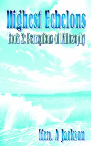 Highest Echelons: Book 2: Perceptions of Philosophy (9781846853135) by Jackson, Ken A.