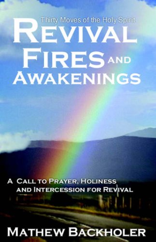 Stock image for Revival Fires and Awakenings: Thirty Moves of the Holy Spirit - A Call to Prayer, Holiness and Intercession for Revival for sale by AwesomeBooks