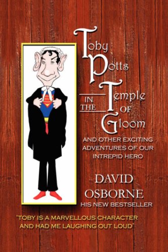 Toby Potts in the Temple of Gloom and Other Adventures of Our Intrepid Hero (9781846854835) by David Osborne