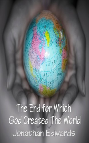 Concerning the End for Which God Created The World (9781846856242) by Jonathan Edwards