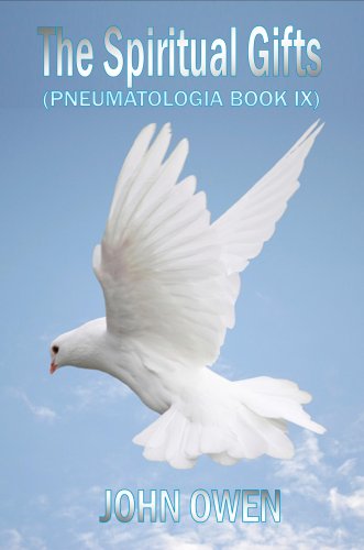 John Owen on The Holy Spirit - The Spiritual Gifts (Book IX of Pneumatologia) (9781846857515) by John Owen