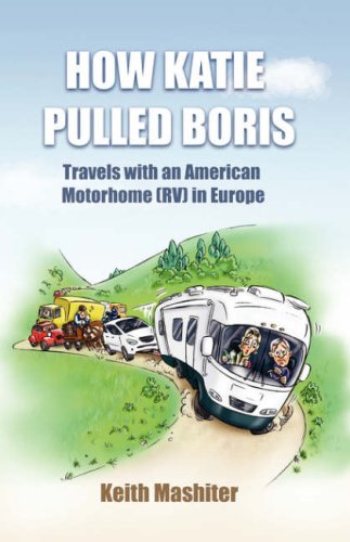 9781846857690: How Katie Pulled Boris - Travels with an American Motorhome (RV) in Europe