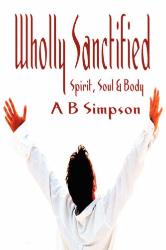 Stock image for Wholly Sanctified - Spirit, Soul & Body (Holy Spirit Christian Classics) for sale by Regent College Bookstore