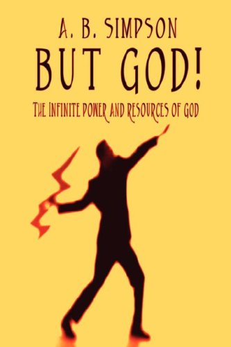 But God!: The All-sufficiency and Infinite Variety of the Resources of God (Holy Spirit Christian Classics) (9781846858703) by Simpson, Albert Benjamin