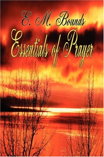 Essentials of Prayer (E M Bounds Christian Classics) (9781846859298) by Bounds, Edward Mckendree