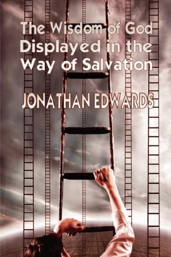 The Wisdom of God Displayed in the Way of Salvation (Puritan Classics) (9781846859489) by Edwards, Jonathan