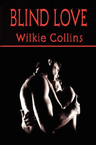 Stock image for Blind Love (Wilkie Collins Classic Fiction) for sale by HALCYON BOOKS