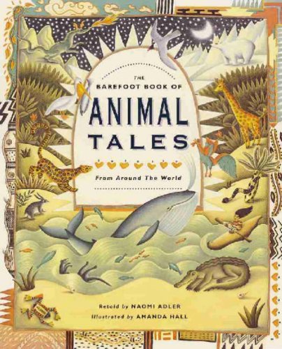 Beispielbild fr The Barefoot Book of Animal Tales: From Around the World (Barefoot Book of): From Around the World (Barefoot Book of) zum Verkauf von WorldofBooks