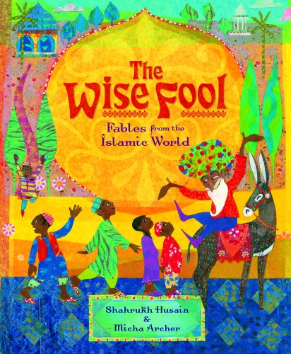 Beispielbild fr The Wise Fool : Fables from the Islamic World zum Verkauf von Better World Books: West