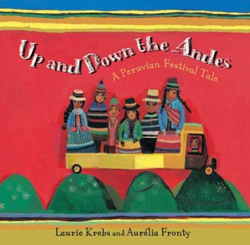 Stock image for Up and Down the Andes: A Peruvian Festival Tale for sale by Greener Books