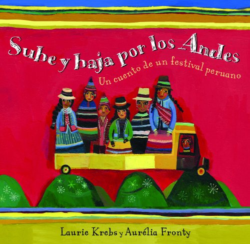 Beispielbild fr Sube y Baja Por Los Andes : Un Cuento de un Festival Peruano zum Verkauf von Better World Books