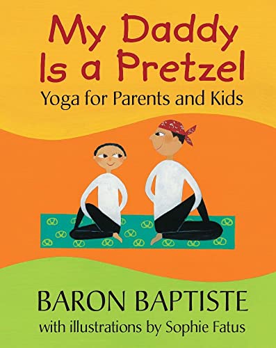 9781846868993: My Daddy is a Pretzel: Yoga for Parents and Kids