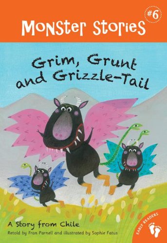 Imagen de archivo de Grim, Grunt and Grizzle-Tail: A Story from Chili (Monster Stories) a la venta por More Than Words