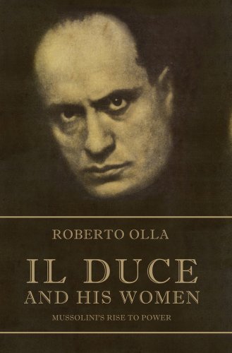 Beispielbild fr Il Duce and His Women: Mussolini's Rise to Power zum Verkauf von HALCYON BOOKS