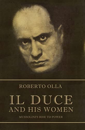 Beispielbild fr Il Duce and His Women: Mussolini's Rise to Power zum Verkauf von WorldofBooks