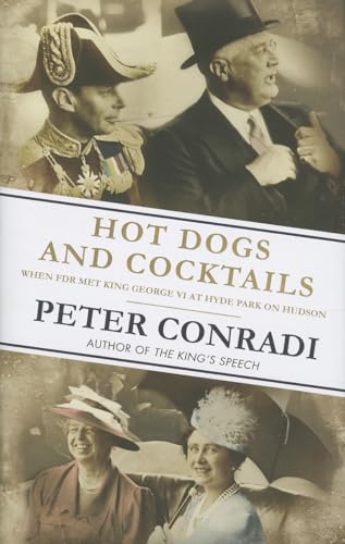 Imagen de archivo de Hot Dogs and Cocktails: When FDR Met King George VI at Hyde Park on Hudson a la venta por Orphans Treasure Box