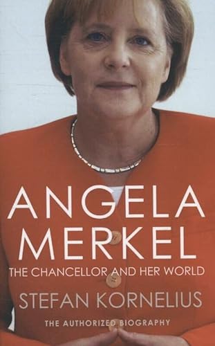 9781846883095: Angela Merkel: The Authorized Biography: The Chancellor and her World