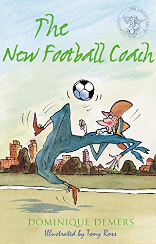 Stock image for The New Football Coach: Illustrated by Tony Ross (The Adventures of Mademoiselle Charlotte series): 3 for sale by Reuseabook