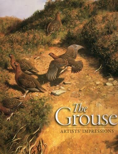Stock image for THE GROUSE: ARTISTS' IMPRESSIONS. By Simon Gudgeon, Ashley Boon, Ben Hoskyns, Terence Lambert, Rodger McPhail, Derek Robertson, Jonathan Sainsbury, Keith Sykes and Owen Williams. for sale by Coch-y-Bonddu Books Ltd