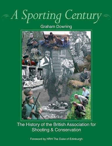 Imagen de archivo de A Sporting Century: The History of the British Association for Shooting and Conservation a la venta por WorldofBooks