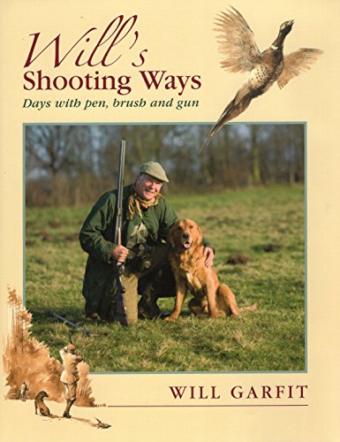 9781846890369: Will's Shooting Ways: Days with Pen, Brush and Gun