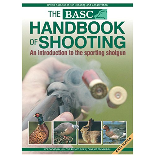 Stock image for The BASC Handbook of Shooting: An Introduction to the Sporting Shotgun 6th Edition for sale by Brit Books