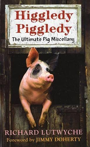 Beispielbild fr Higgledy-Piggledy : The Ultimate Pig Miscellany zum Verkauf von Better World Books
