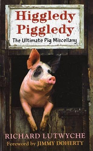 9781846890741: Higgledy-piggledy: The Ultimate Pig Miscellany