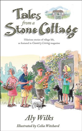 9781846891489: Tales from a Stone Cottage: Hilarious stories of village life, as featured in Country Living magazine