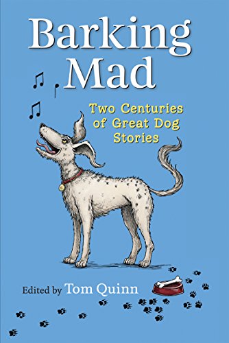 Stock image for Barking Mad: Two Centuries of Great Dog Stories for sale by Goldstone Books