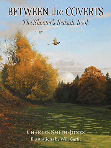 Beispielbild fr Between the Coverts: The Shooter's Bedside Book zum Verkauf von AwesomeBooks