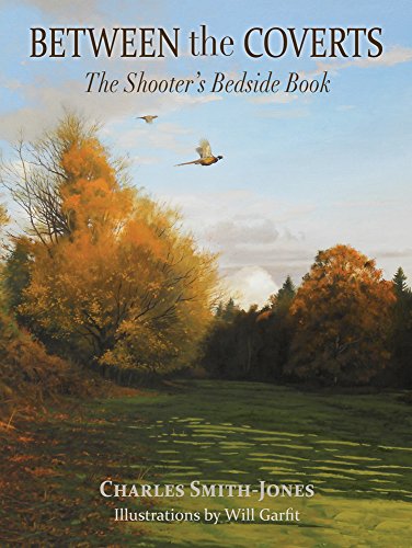 Stock image for Between the Coverts: The Shooter's Bedside Book for sale by WorldofBooks