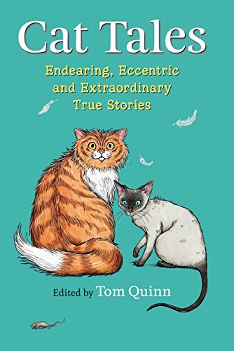 Imagen de archivo de Cat Tales: Endearing, eccentric and extraordinary true stories: 200 Years of Great Cat Stories a la venta por WorldofBooks