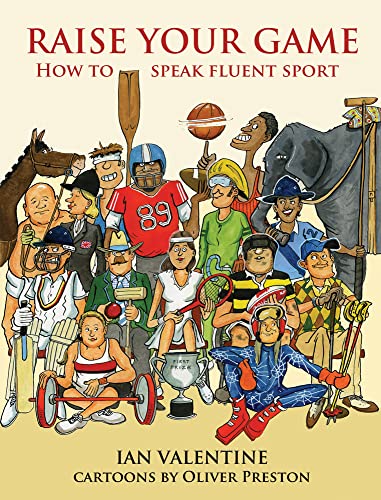 Stock image for Raise Your Game: the fun, illustrated, introduction to all sports for all ages: How to Speak Fluent Sport for sale by WorldofBooks