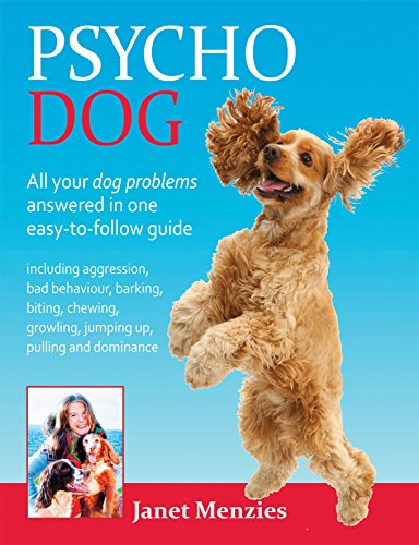 Stock image for Psycho Dog: All Your Dog Problems Answered In One Easy-To-Follow Guide: Including Aggression, Bad Behaviour, Barking, Biting, Chewing, Growling, Jumping Up, Pulling and Dominance for sale by Hippo Books
