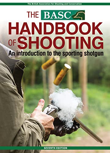Imagen de archivo de The BASC Handbook of Shooting: An Introduction to the Sporting Shotgun (BASC Handbooks) a la venta por WorldofBooks