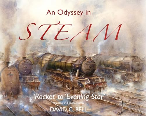 Stock image for An Odyssey in Steam: an illustrated celebration of classic steam engines: 'Rocket' to 'Evening Star' for sale by WorldofBooks