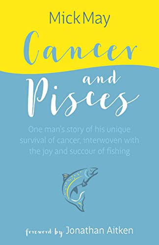 Stock image for Cancer and Pisces: One man's story of his unique survival of cancer, interwoven with the joy and succour of fishing for sale by WorldofBooks
