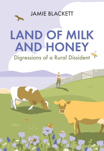 Beispielbild fr Land of Milk and Honey: Digressions of a Rural Dissident zum Verkauf von WorldofBooks