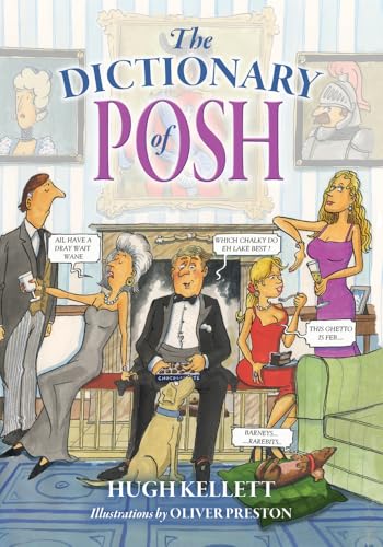 Imagen de archivo de The Dictionary of Posh: Incorporating the Fall and Rise of the Pails-Hurtingseaux Family a la venta por AwesomeBooks