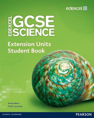 Imagen de archivo de Edexcel GCSE Science: Extension Units Student Book (Edexcel GCSE Science 2011) a la venta por WorldofBooks