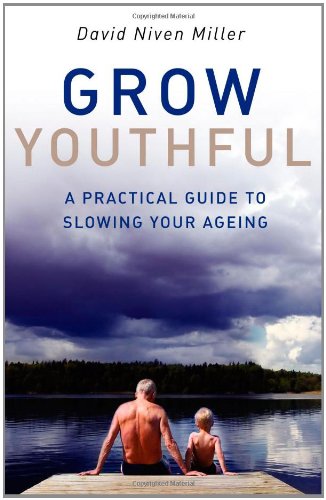 Stock image for Grow Youthful: A Practical Guide to Slowing Your Ageing for sale by Books of the Smoky Mountains