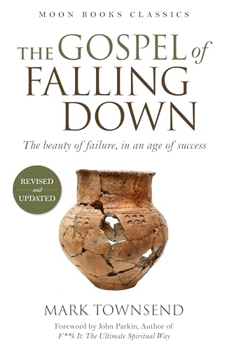 The Gospel of Falling Down: The Beauty Of Failure In An Age Of Success (9781846940095) by Townsend, Mark